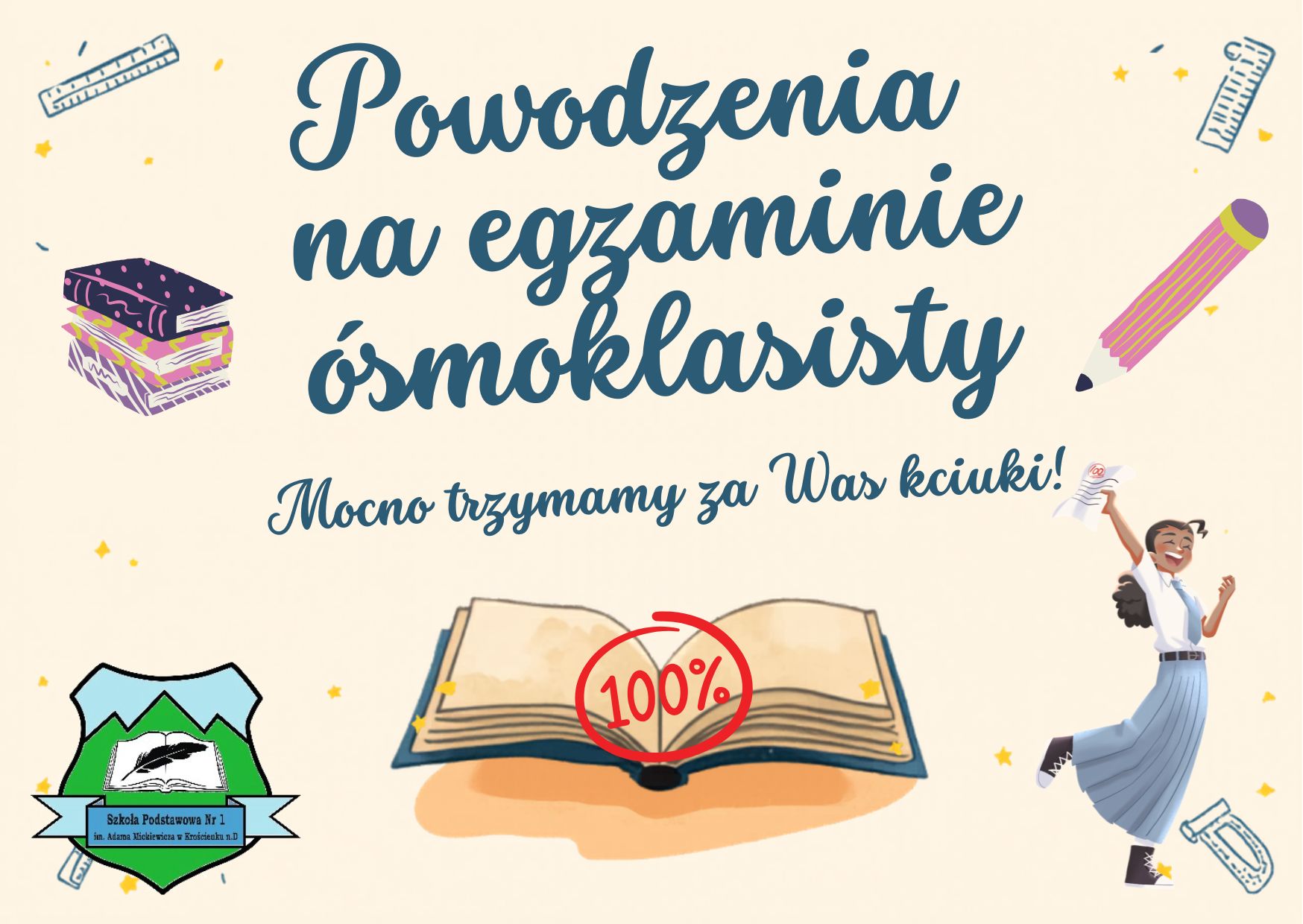 POWODZENIA NA EGZAMINIE ÓSMOKLASISTY